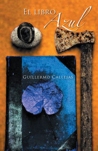 Title: El libro azul, Author: Guillermo Callejas