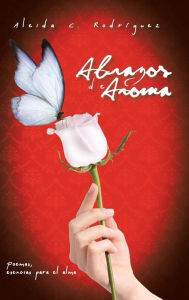 Title: Abrazos de Aroma, Author: Aleida C Rodriguez