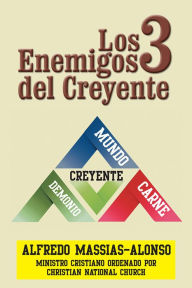 Title: Los 3 enemigos del creyente, Author: Alfredo Massias-Alonso