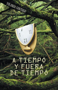 Title: A tiempo y fuera de tiempo, Author: Yolanda Santiago