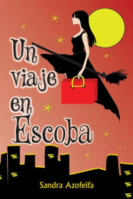 Title: Un viaje en escoba, Author: Sandra Azofeifa