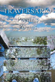 Title: TRAVERSARIO: Poemas Poems, Author: Claudio Serra Brun