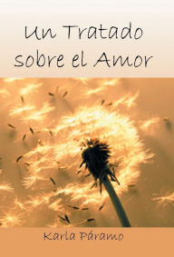 Title: Un Tratado Sobre El Amor, Author: Karla Paramo