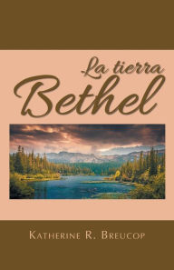 Title: La tierra Bethel, Author: Katherine R. Breucop