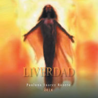 Title: LIVERDAD, Author: Pauluna Suarez Rosero