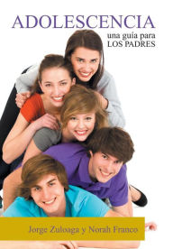 Title: Adolescencia: Una Guia Para Los Padres, Author: Jorge Zuloaga