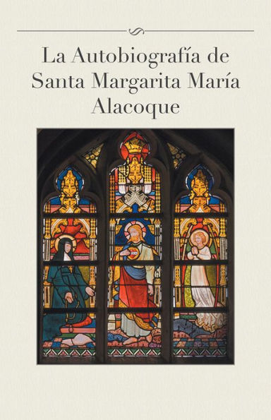 La autobiografÃ­a de Santa Margarita MarÃ­a Alacoque