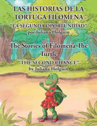 Title: Las Historias De La Tortuga Filomena/The Stories of Filomena the Turtle, Author: Juliana Holguin