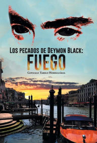 Title: Los Pecados de Deymon Black: Fuego, Author: Gonzalo Tabilo Hormazabal