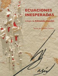 Title: Ecuaciones inesperadas. Collages de Edmundo Aquino, Author: Marcela Cauduro