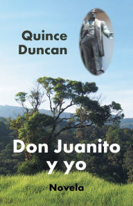 Title: Don Juanito y yo, Author: Quince Duncan