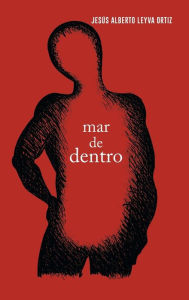 Title: Mar de dentro, Author: Jesïs Alberto Leyva Ortiz