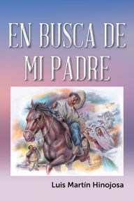 Title: En Busca De Mi Padre, Author: Luis Martín Hinojosa