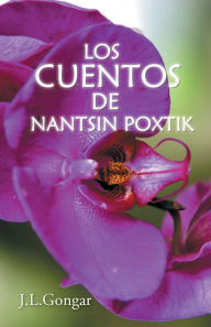 Title: Los cuentos de Nantsin Poxtik, Author: J.L.Gongar