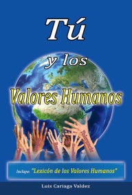 Title: Tú y los valores humanos, Author: Luis Cariaga Valdez