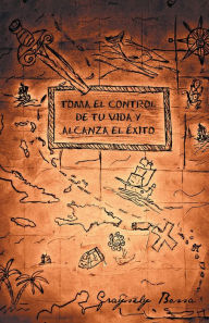 Title: Toma el control de tu vida y alcanza el éxito, Author: Graysely Bossa