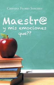 Title: Maestr@ y mis emociones que??, Author: Cristina Flores Sanchez