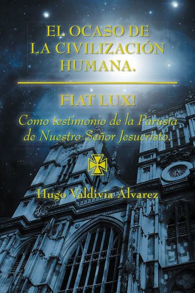 El ocaso de la civilización humana.: Fiat Lux!