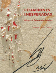 Title: Ecuaciones inesperadas. Collages de Edmundo Aquino, Author: Marcela Cauduro