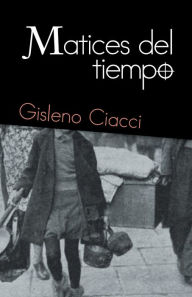 Title: Matices Del Tiempo, Author: Gisleno Ciacci
