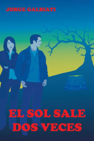 Title: El Sol Sale Dos Veces, Author: Jorge Galbiati
