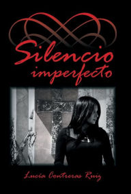 Title: Silencio imperfecto, Author: Lucïa Contreras Ruiz