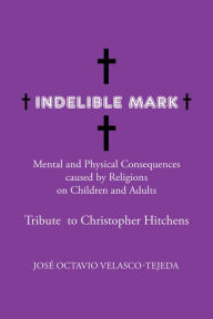 Title: Indelible Mark, Author: José Octavio Velasco-Tejeda