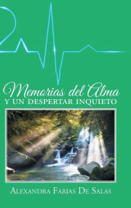 Title: Memorias del alma y un despertar inquieto, Author: Alexandra Farias