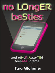 Title: No Longer Besties: And Other Assorted Teenage Drama, Author: Tara Michener
