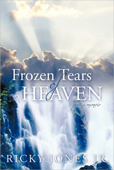 Frozen Tears of Heaven: Poetic Memoir