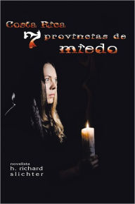 Title: Costa Rica Siete Provincias de Miedo, Author: H. Richard Slichter