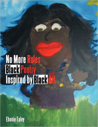 Title: No More Rules - Black Poetry Inspired by Black Art, Author: Ebonie Ealey