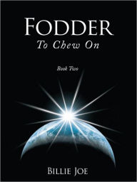 Title: FODDER TO CHEW ON: BOOK TWO, Author: BILLIE JOE