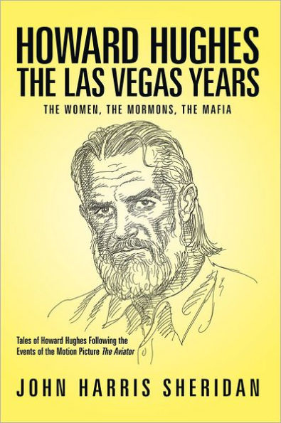 Howard Hughes: the Las Vegas Years: The Women, the Mormons, the Mafia