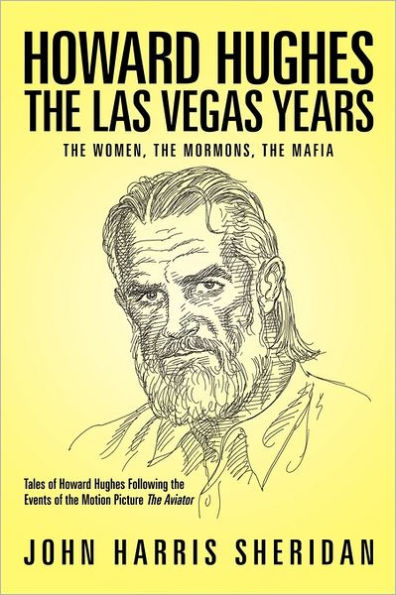 Howard Hughes: the Las Vegas Years Women, Mormons, Mafia