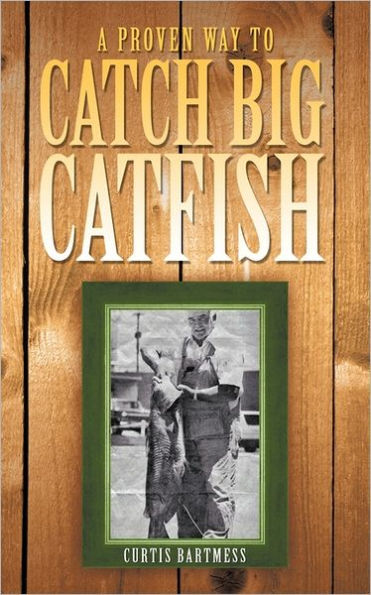 A Proven Way to Catch Big Catfish