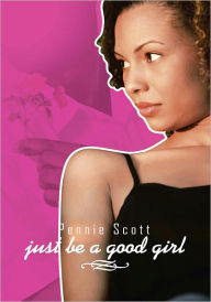 Title: just be a good girl, Author: Pennie Scott