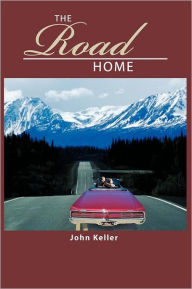 Title: The Road Home, Author: John Keller