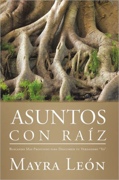 Asuntos con Raíz: Buscando Mas Profundo para Descubrir tu Verdadero Yo