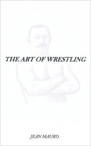 Title: The Art of Wrestling, Author: Jean Mauro