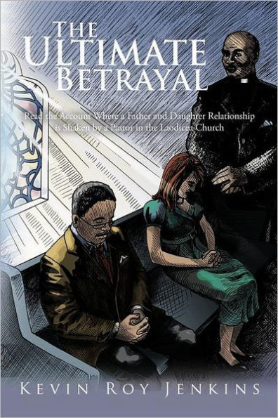 the Ultimate Betrayal: Read Account Where a Father and Daughter Relationship Is Shaken by Pastor Laodicea Church