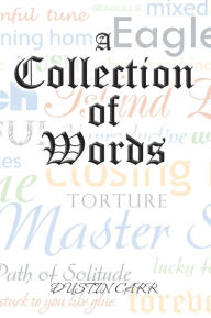 Title: A Collection of Words, Author: Dustin Carr