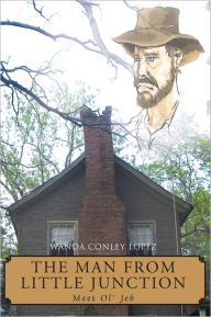 Title: The Man from Little Junction: Meet Ol' Jeb, Author: Wanda Conley Lopez