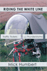 Title: Riding the White Line: Traffic Tickets and Thunderstorms, Author: Mick Humbert