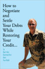 How to Negotiate and Settle Your Debts While Restoring Your Credit...: So Don't Get Bummed Out Over Your Debt!