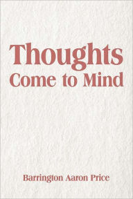 Title: Thoughts Come to Mind, Author: Barrington Aaron Price