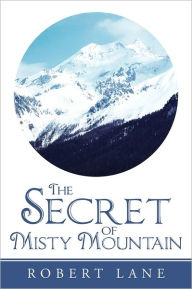 Title: The Secret of Misty Mountain, Author: Robert Lane