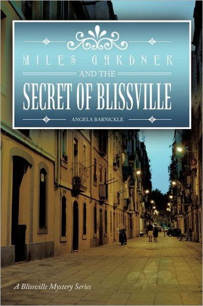 Miles Gardner and the Secret of Blissville: A Blissville Mystery Series