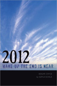 Title: 2012 Wake up the End Is Near, Author: Gayle Schilz