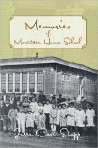 Title: MEMORIES OF MOUNTAIN HOME SCHOOL, Author: Jesse Carl Stepp